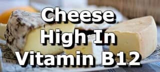 Cheese High in Vitamin B12