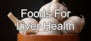 Foods for A Healthy Liver