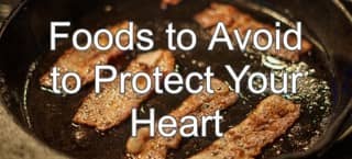 Foods to Avoid to Protect Your Heart