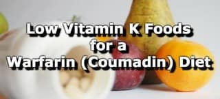 Foods Low in Vitamin K for a Warfarin (Coumadin) Diet