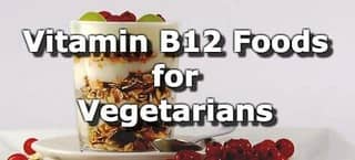 Top 10 Vitamin B12 Foods for Vegetarians