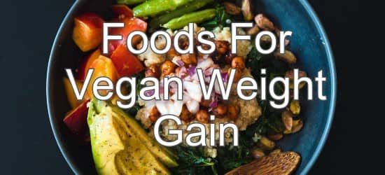 Top 10 Vegan Foods to Help You Gain Weight